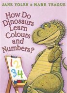Jane Yolen, Mark Teague, Teague Mark - How Do Dinosaurs Learn Colours and Numbers?