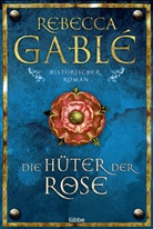 Rebecca Gable, Rebecca Gablé - Die Hüter der Rose
