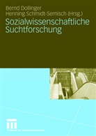 Bern Dollinger, Bernd Dollinger, Schmidt-Semisch, Schmidt-Semisch, Henning Schmidt-Semisch - Sozialwissenschaftliche Suchtforschung