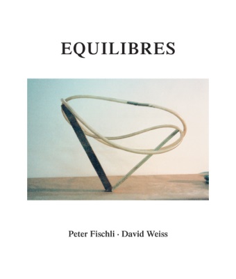 Peter Fischli, David Weiss - Peter Fischli und David Weiss. Equilibres. Deutsche Ausgabe Künstlerbuch
