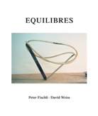 Peter Fischli, David Weiss - Peter Fischli und David Weiss. Equilibres. Deutsche Ausgabe