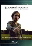 Wagner, Hauke Wagner - Suchtprävention, Kinder stärken und fördern