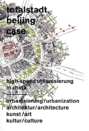 Grego Jansen, Gregor Jansen - totalstadt. beijing case. high speed urbanisierung in china Dtsch.-Engl.
