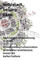 Grego Jansen, Gregor Jansen - totalstadt. beijing case. high speed urbanisierung in china