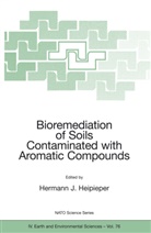 Hermann Heipieper, Hermann J. Heipieper, Herman J Heipieper, Hermann J Heipieper - Bioremediation of Soils Contaminated with Aromatic Compounds
