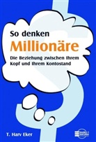 Harv T Eker, Harv T. Eker, T. Harv Eker - So denken Millionäre