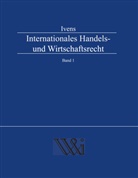 Michael Ivens - Internationales Handels- und Wirtschaftsrecht Band 1