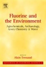 Alain Tressaud, Alain (EDT) Tressaud, Alain Tressaud - Fluorine and the Environment: Agrochemicals, Archaeology, Green