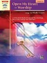 Mark Hayes - Open My Heart to Worship