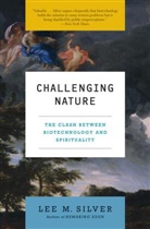 Lee M Silver, Lee M. Silver - Challenging Nature
