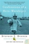 Stephen J. Dubner - Confessions of a Hero-Worshiper