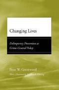 Peter W. Greenwood, Peter W./ Zimring Greenwood,  GREENWOOD PETER W,  Greenwood Peter W. - Changing Lives - Delinquency Prevention As Crime-Control Policy