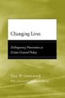 Peter W. Greenwood, Peter W./ Zimring Greenwood, GREENWOOD PETER W - Changing Lives