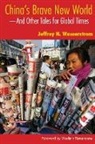 Jeffrey N Wasserstrom, Jeffrey N. Wasserstrom, Foreword by Vladimir Tismaneanu. Jeffrey - China''s Brave New World