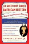 Thomas E. Woods - 33 Questions About American History You're Not Supposed to Ask
