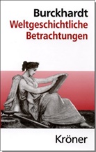 Jacob Burckhardt, Jacob Chr. Burckhardt, Rudolf Marx - Weltgeschichtliche Betrachtungen