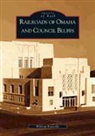 William Kratville - Railroads of Omaha and Council Bluffs