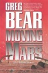 Greg Bear - Moving Mars