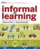 Cross, Jay Cross, Cross Jay, Jay Cross - Informal Learning