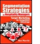 Ron Morritt, Ronald M. Morritt, Morritt Ron, Art Weinstein, Art (Nova Souteastern University Weinstein, Art (Nova Southeastern University Weinstein... - Segmentation Startegies for Hospitality Managers