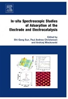 Shi-Gang (Department of Chemistry Sun, Shi-Gang Christensen Sun, Paul A Christensen, Paul A. Christensen, Paul A. (School of Chemical Engineering and Advanced Materials Christensen, Christensen Paul A.... - In Situ Spectroscopic Studies of Adsorption At the Electrode and