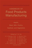Ramesh C. Chandan, Stephanie Clark, Nanna A. Cross, Joannie C. Dobbs, Y. H. Hui, Y. H. (American Food and Nutrition Center Hui... - Handbook of Food Products Manufacturing: Handbook of Food Products Manufacturing, Volume 2