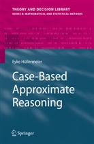 Eyke Huellermeier, Eyke Hullermeier, Eyke Hüllermeier - Case-Based Approximate Reasoning