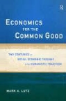 Mark A. Lutz, A. Lutz Mark, LUTZ MARK A - Economics for the Common Good