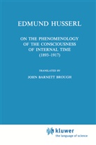 Edmund Husserl, John Barnett Brough - On the Phenomenology of the Consciousness of Internal Time (1893-1917)