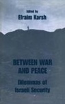 Efraim Karsh, Efraim (King''''s College London Karsh, Karsh Efraim, Efraim Karsh, Karsh Efraim - Between War and Peace