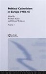 Wolfram Kaiser, Helmut Wohnout, Wolfram Kaiser, Wolfram (University of Portsmouth Kaiser, Helmut Wohnout - Political Catholicism in Europe 1918-1945