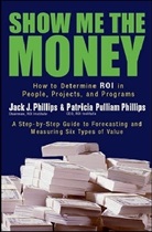 Jack Phillips, Jack J Phillips, Jack J. Phillips, Patricia Phillips, Patricia Pulliam Phillips, Patricia Pulliam Phillips - Show me the Money