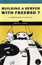 Bryan J. Hong - Building a Server With Freebsd 7