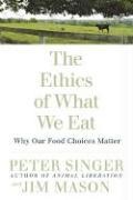 Jim Mason, Peter Singer - Ethics of What We Eat - Why Our Food Choices Matter