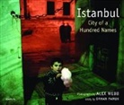 Orhan Pamuk, Alex Webb, Alex Webb - Istanbul: City of Hundred Names