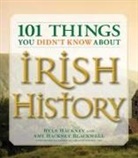 Amy Hackney Blackwell, Ryan Hackney, Garland Kimmer - 101 Things You Didn''t Know About Irish History
