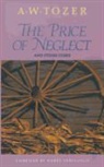 A. W. Tozer, Harry Verploegh - The Price of Neglect and Other Essays