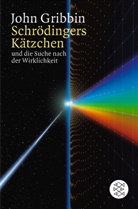 John Gribbin - Schrödingers Kätzchen und die Suche nach der Wirklichkeit