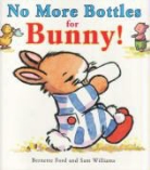 Bernette Ford, Bernette/ Williams Ford, Sam Williams, Sam Williams - No More Bottles for Bunny!
