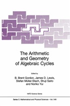 Jame D Lewis, James D Lewis, B. Brent Gordon, James Lewis, James D. Lewis, Stefan Müller-Stach... - The Arithmetic and Geometry of Algebraic Cycles