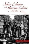 Margaret Connell Szasz - Indian Education in the American Colonies, 1607-1783