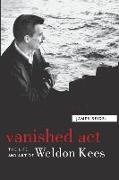 James Reidel - Vanished act the life and art of - weldon kees