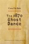 Cora Du Bois, Cora Alice Du Bois - 1870 Ghost Dance