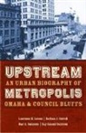 Barbara J Cottrell, Barbara J. Cottrell, Harl A Dalstrom, Harl A. Dalstrom, Kay Calame Dalstrom, Lawrence H. Larsen... - Upstream Metropolis