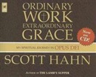 Sc Hahn, Scott Hahn, Scott/ Smith Hahn, Paul Smith - Ordinary Work, Extraordinary Grace