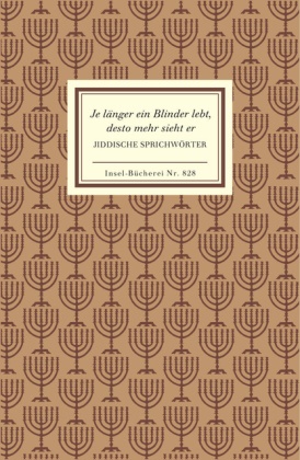 Je länger ein Blinder lebt, desto mehr sieht er - Jiddische Sprichwörter. Zweisprachige Ausgabe. Jiddisch-Dtsch.