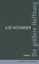 Ilse Aichinger - Die größere Hoffnung