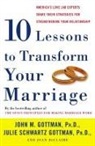 Joan Declaire, John Gottman, John M. Gottman, John Phd Gottman, Julie Schwartz Gottman, Julie Schwartz et al Gottman... - Ten Lessons to Transform Your Marriage