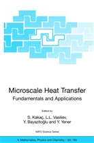 Y. Bayazitoglu, Y Bayazitoglu et al, S. Kakac, S. Kakaç, L Vasiliev, L L Vasiliev... - Microscale Heat Transfer - Fundamentals and Applications