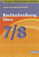 Annett Kirchhoff, Annette Kirchhoff, Isabel Kirchhoff - Grundlagen Deutsch, neue Rechtschreibung - 7./8. Schuljahr: Rechtschreibung üben, 7./8. Schuljahr